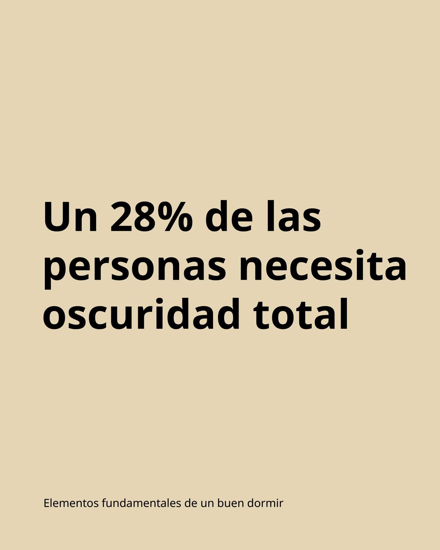 Una imagen en tono beige con la grase en negro: "Un 28% de las personas necesita oscuridad total".