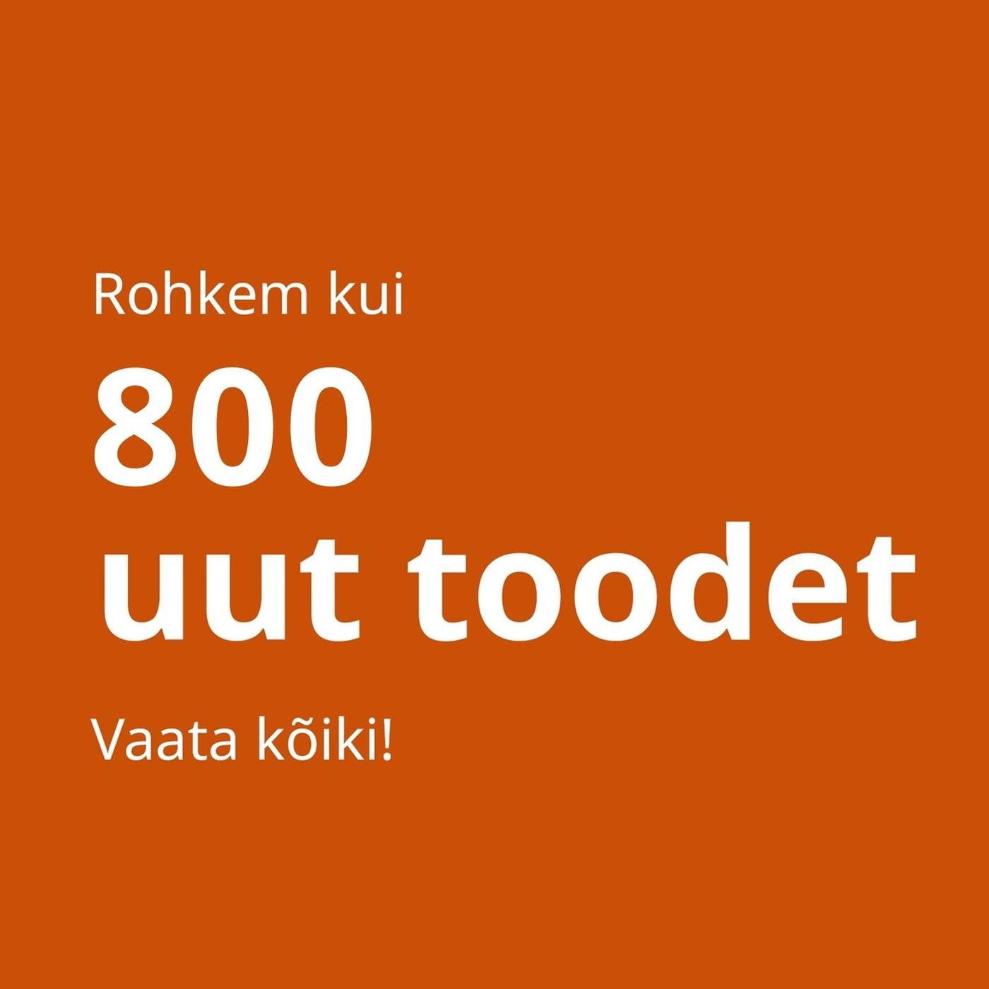 Valge tekst oranžil taustal ütleb: „Rohkem kui 800 uut toodet. Vaata kõiki!“