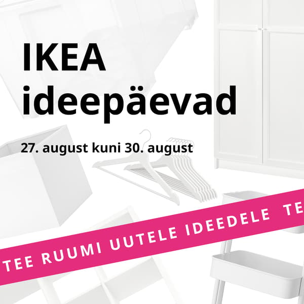 Valged kodusisustustooted valgel taustal. Nende kohal on must tekst „IKEA ideepäevad“. Allosas on erkroosa bänner tekstiga „TEE RUUMI UUTELE IDEEDELE“.