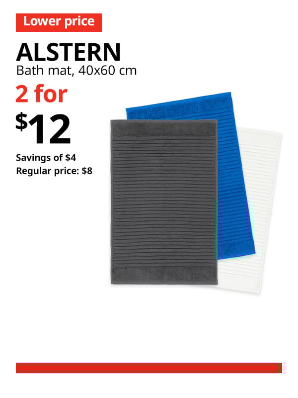 Various colour of ALSTERN bath mat available in dark grey, bright blue and white in 40x60 cm. A red 'Lower price' tag, followed by black text that reads "ALSTERN, Bath mat, 40x60 cm." Multibuy deal of 2 for $12, with savings of $4. Regular price, $8.