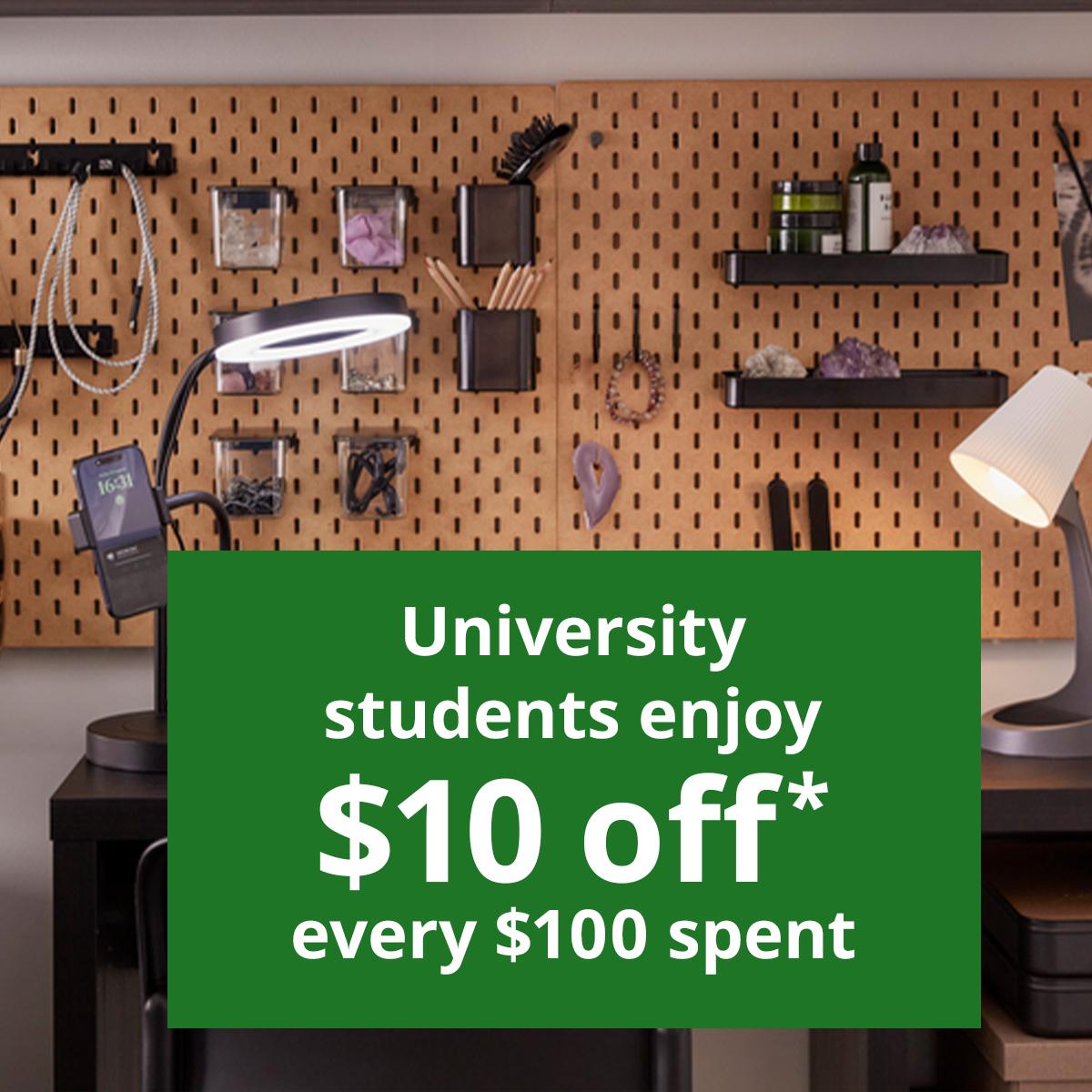 White text on green background reads: Start your University journey right with IKEA. University students enjoy $10 off* every $100 spent.