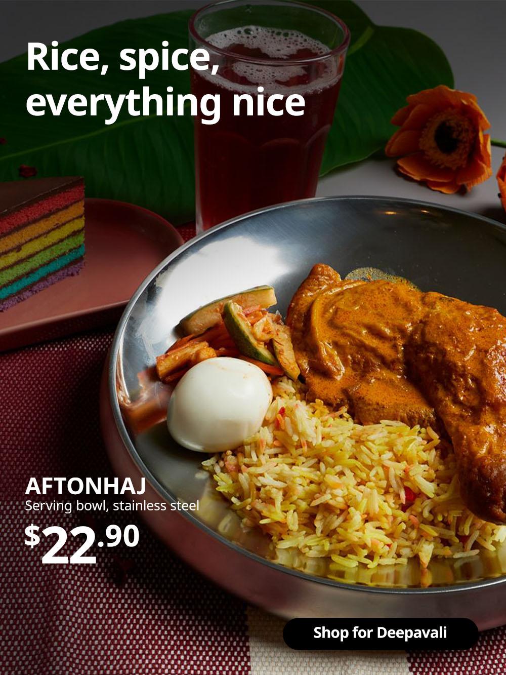 White text on image reads: Rice, spice, everything nice. AFTONHAJ stainless steel serving bowl served with chicken briyani. Price: $22.90. IKEA Deepavali celebrations 2026.