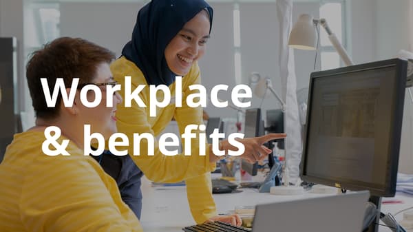 Workplace & benefits.