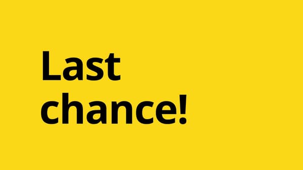Yellow image with the text 'Last chance!' in the middle