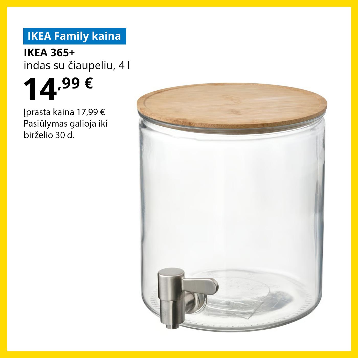 Ypatingas pasiūlymas IKEA Family klubo nariams: stiklinis indas IKEA 365+ su čiaupeliu ir bambukiniu dangčiu už 14,99 € (įprasta kaina 17,99 €).